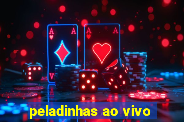 peladinhas ao vivo